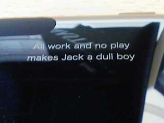 All work and no play makes Jack a dull boy